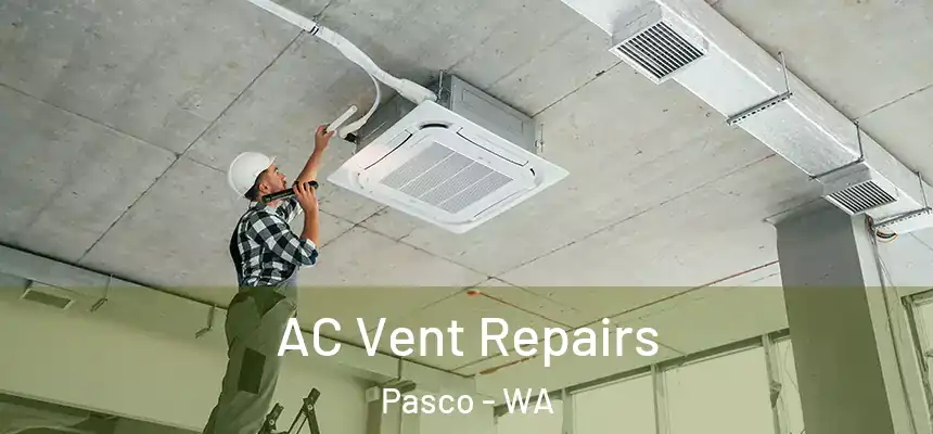  AC Vent Repairs Pasco - WA