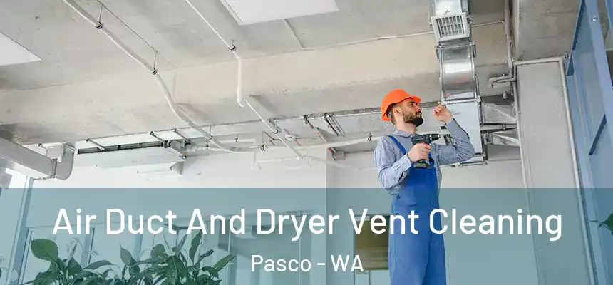  Air Duct And Dryer Vent Cleaning Pasco - WA