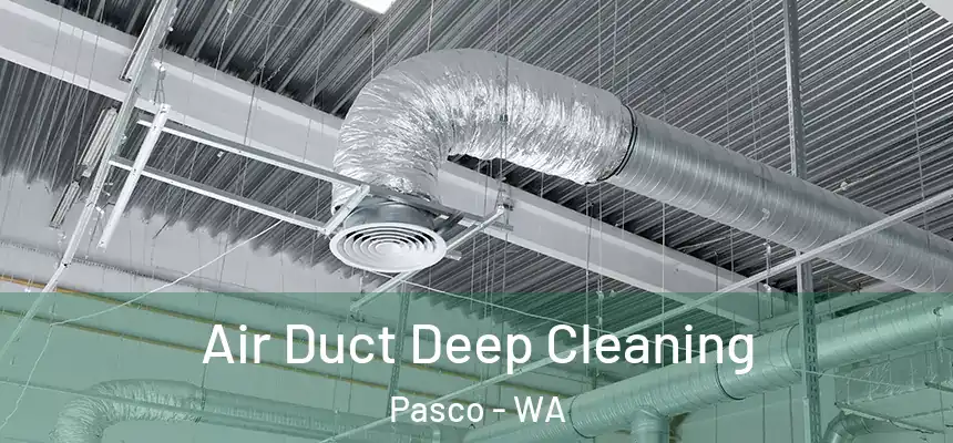  Air Duct Deep Cleaning Pasco - WA
