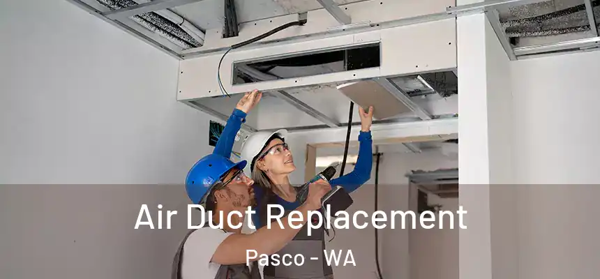  Air Duct Replacement Pasco - WA