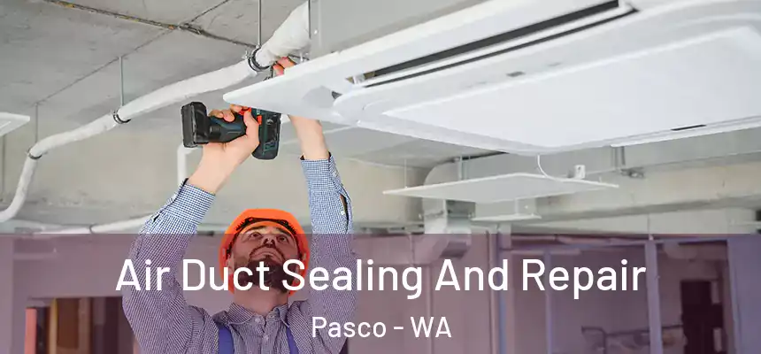  Air Duct Sealing And Repair Pasco - WA