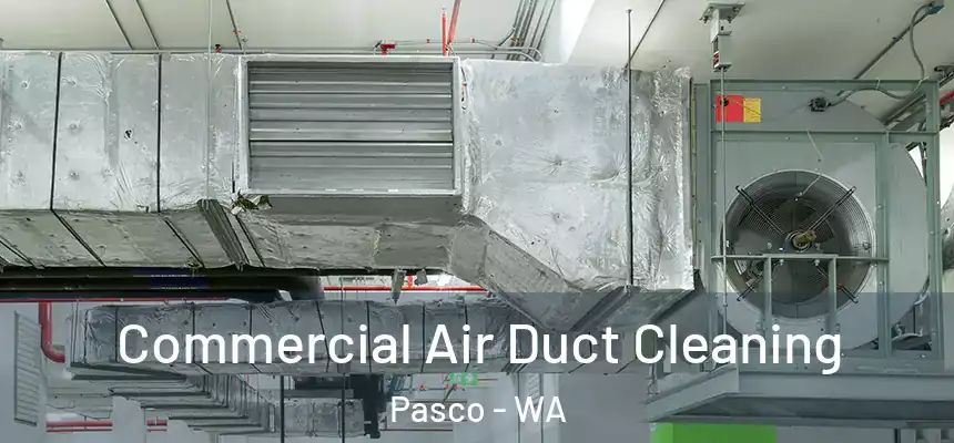  Commercial Air Duct Cleaning Pasco - WA