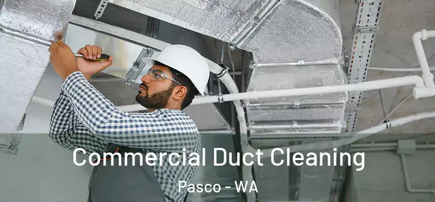  Commercial Duct Cleaning Pasco - WA