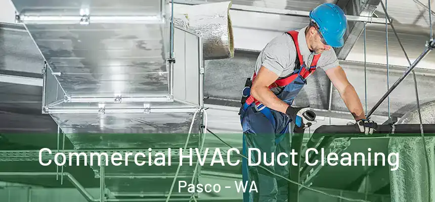  Commercial HVAC Duct Cleaning Pasco - WA