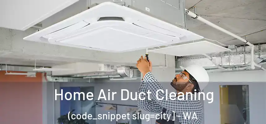  Home Air Duct Cleaning (code_snippet slug=city] - WA
