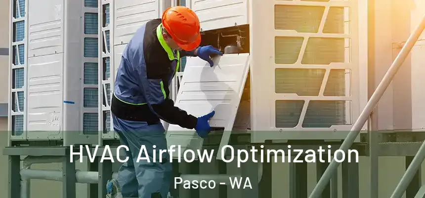  HVAC Airflow Optimization Pasco - WA