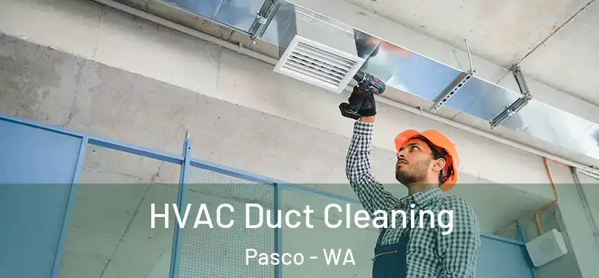  HVAC Duct Cleaning Pasco - WA