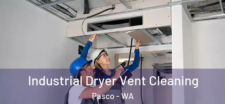 Industrial Dryer Vent Cleaning Pasco - WA