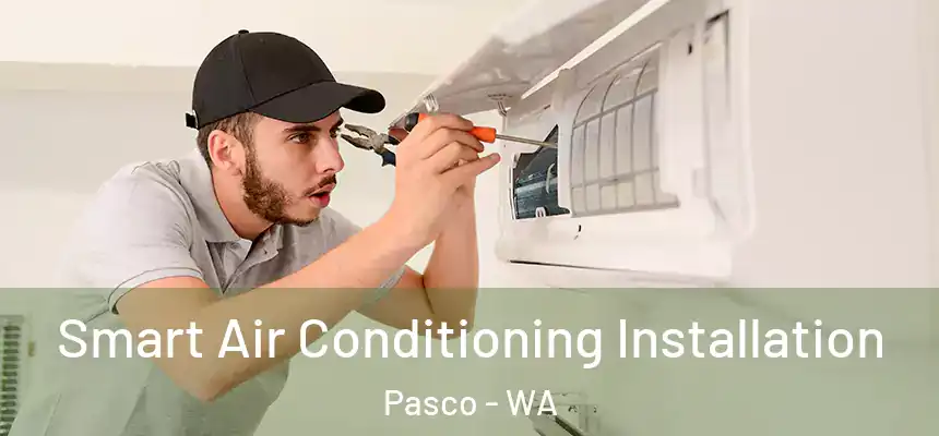 Smart Air Conditioning Installation Pasco - WA