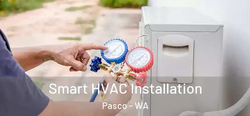  Smart HVAC Installation Pasco - WA